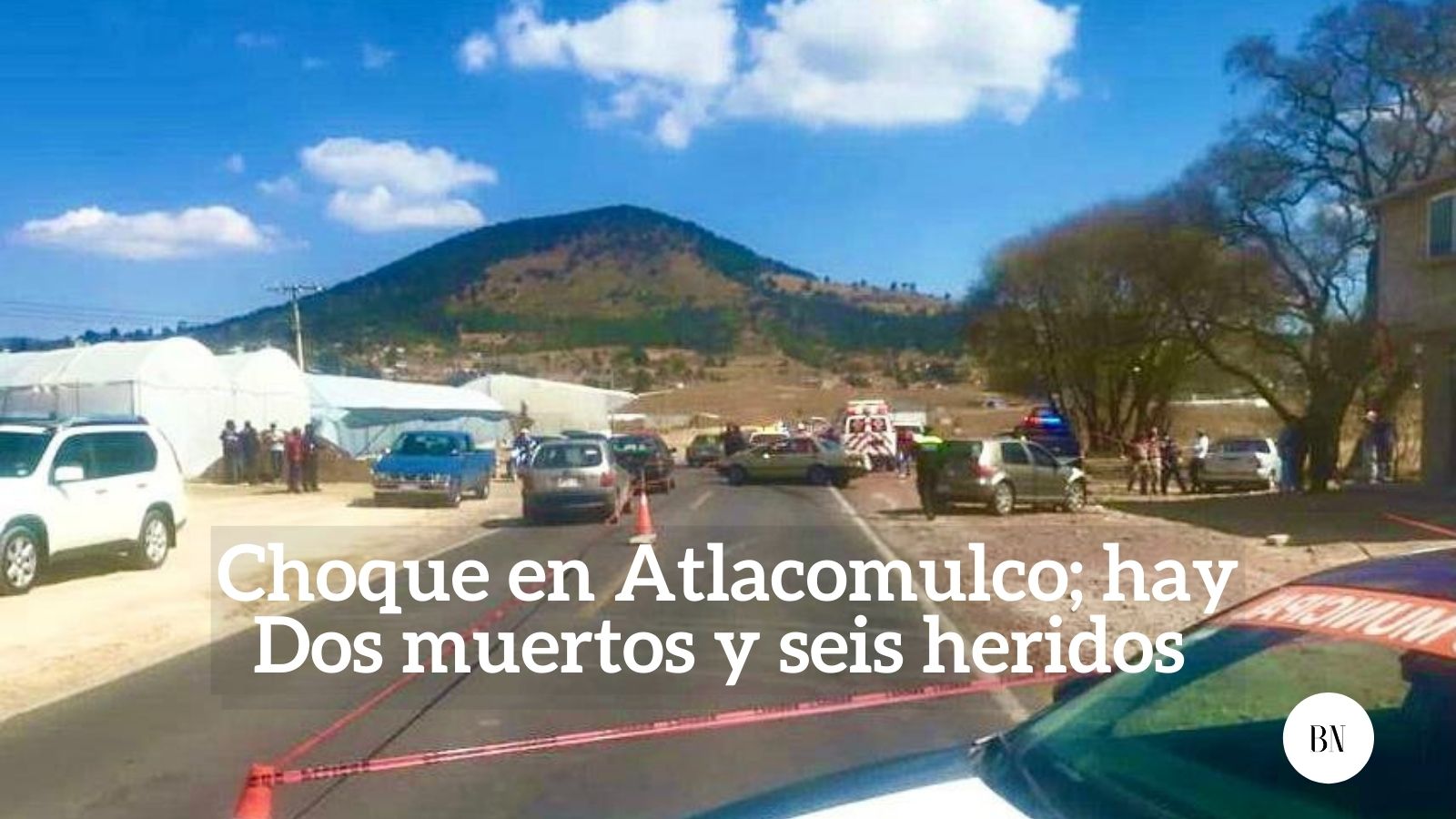 Choque en Atlacomulco; hay dos muertos y seis heridos